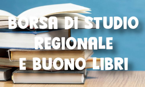 CONTRIBUTI PER IL DIRITTO ALLO STUDIO  BORSA DI STUDIO REGIONALE- A.S. 2023/2024 (L.R. 5-2015) BUONO LIBRI - A.S. 2024-2025 (ART. 27 L.448-1998)